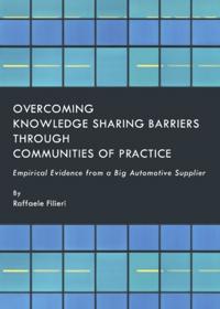 Overcoming Knowledge Sharing Barriers through Communities of Practice