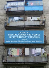 Gazing at Welfare, Gender and Agency in Post-socialist Countries