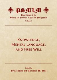 Knowledge, Mental Language, and Free Will (Volume 3