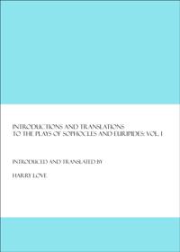Introductions and Translations to the Plays of Sophocles and Euripides