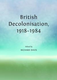British Decolonisation, 1918-1984
