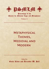 Metaphysical Themes, Medieval and Modern (Volume 11