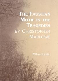 Faustian Motif in the Tragedies by Christopher Marlowe