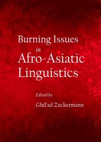 Burning Issues in Afro-Asiatic Linguistics