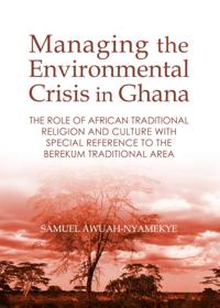 Managing the Environmental Crisis in Ghana