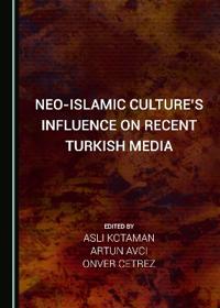 Neo-Islamic Culture’s Influence on Recent Turkish Media