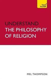 Understand the Philosophy of Religion: Teach Yourself