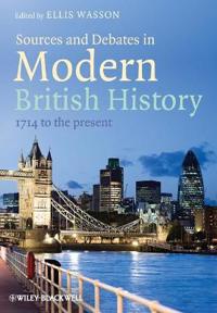 Sources and Debates in Modern British History