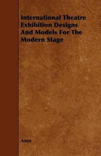 International Theatre Exhibition Designs And Models For The Modern Stage