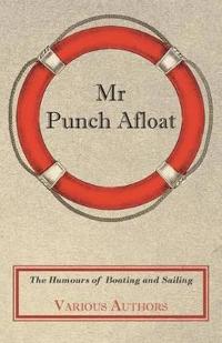 Mr Punch Afloat - The Humours Of Boating And Sailing