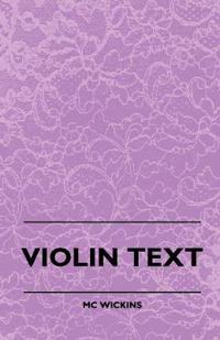 Violin Text-Book Containing The Rudiments And Theory Of Music Specially Adapted To The Use Of Violin Students
