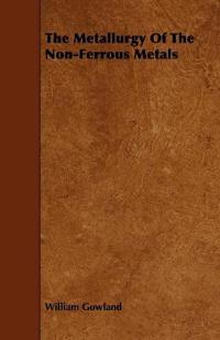 The Metallurgy Of The Non-Ferrous Metals