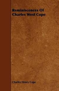 Reminiscences Of Charles West Cope