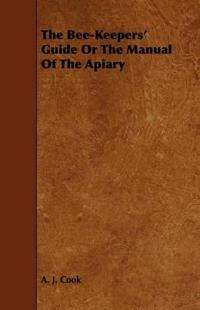 Bokomslag för "The Bee-Keepers' Guide or the Manual of the Apiary"