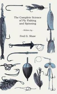 The Complete Science Of Fly Fishing And Spinning
