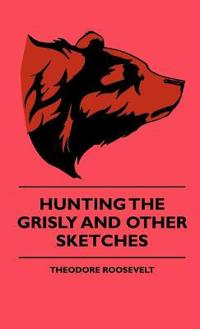 Bokomslag för "Hunting the Grisly and Other Sketches"