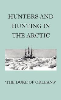 Hunters And Hunting In The Arctic