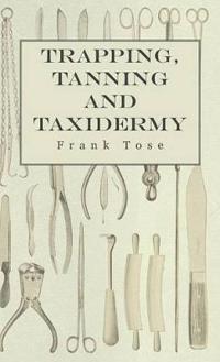 Trapping, Tanning And Taxidermy