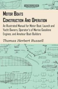 Kirjan kansi "Motor Boats - Construction And Operation - An Illustrated Manual For Motor Boat, Launch And Yacht Owners, Operator's Of Marine Gasolene Engines, And Amateur Boat-Builders"