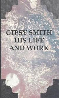 Gipsy Smith - His Life And Work