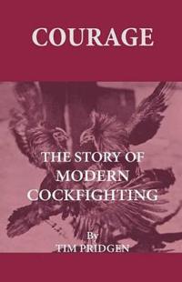 Courage - The Story Of Modern Cockfighting