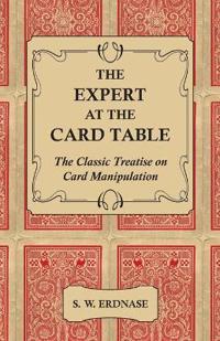 Bokomslag för "The Expert At The Card Table - The Classic Treatise On Card Manipulation"