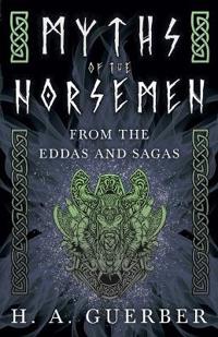 Myths Of The Norsemen - From The Eddas And Sagas
