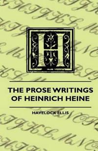 The Prose Writings Of Heinrich Heine