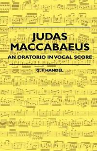 Bokomslag för "Judas Maccabaeus - An Oratorio In Vocal Score"