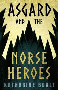 Asgard & The Norse Heroes