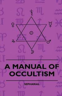A Manual Of Occultism