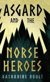 Asgard & The Norse Heroes