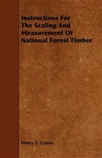 Instructions For The Scaling And Measurement Of National Forest Timber