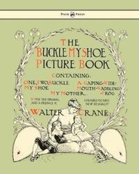 Kirjan kansi "Buckle My Shoe Picture Book - Containing One, Two, Buckle My Shoe, A Gaping-Wide-Mouth-Waddling Frog, My Mother"