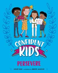 Confident Kids!: Persevere