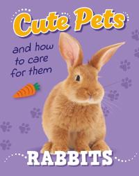 Bokomslag för "Cute Pets! And How to Care For Them: Rabbits"