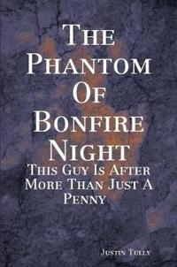 The Phantom Of Bonfire Night
