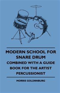 Bokomslag för "Modern School For Snare Drum - Combined With A Guide Book For The Artist Percussionist"