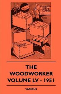 The Woodworker - Volume LV - 1951
