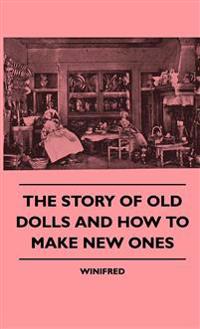 Bokomslag för "The Story Of Old Dolls And How To Make New Ones"