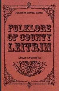 Folklore Of County Leitrim (Folklore History Series)