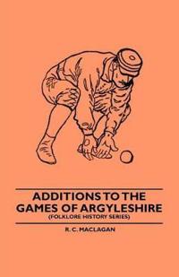 Bokomslag för "Additions To The Games Of Argyleshire (Folklore History Series)"