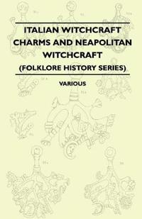 Italian Witchcraft Charms And Neapolitan Witchcraft (Folklore History Series)