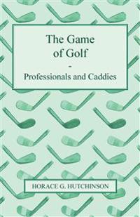 The Game Of Golf - Professionals And Caddies