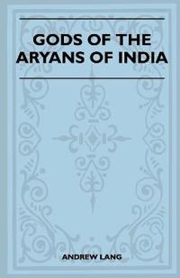 Gods Of The Aryans Of India (Folklore History Series)