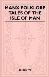 Bokomslag för "Manx Folklore - Tales Of The Isle Of Man (Folklore History Series)"