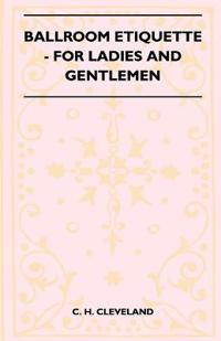 Ballroom Etiquette - For Ladies And Gentlemen
