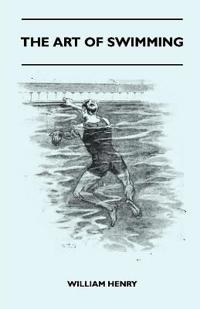 The Art Of Swimming - Containing Some Tips On