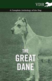 Bokomslag för "The Great Dane - A Complete Anthology of the Dog"