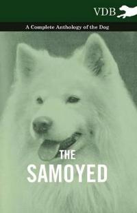 Bokomslag för "The Samoyed - A Complete Anthology of the Dog"